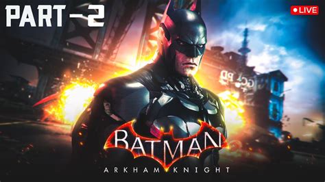 Batman Arkham Knight Part Who Is Arkham Knight Live Youtube