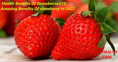 Health Benefits Of Strawberries 10 Amazing Benefits Of Strawberry In