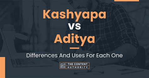 Kashyapa vs Aditya: Differences And Uses For Each One