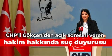 CHP li Gökçen den açık adresini veren hakim hakkında suç duyurusu