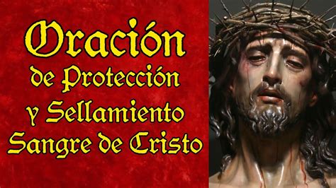 Oraci N De Protecci N Y Sellamiento Con La Sangre De Cristo Youtube