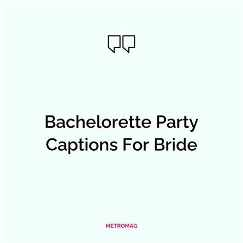 Bachelor Party Captions For Brides In Black And White Text On A Light Blue Background