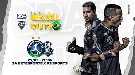 SA BETESPORTE X PS SPORTS DESAFIO BRASIL FUT7 YouTube