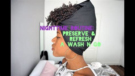 Natural Hair Nighttime Routine Preserve And Refresh A Wash N Go Youtube