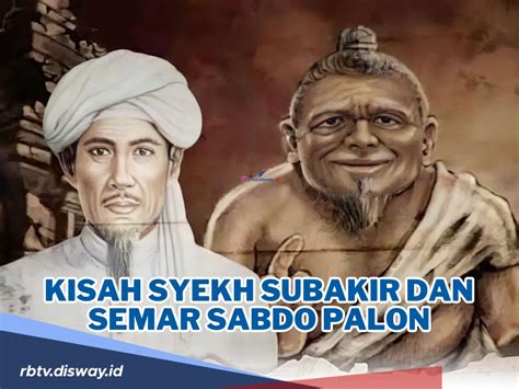 Kisah Syekh Subakir Dan Semar Sabdo Palon Yang Bertarung Secara Ghaib