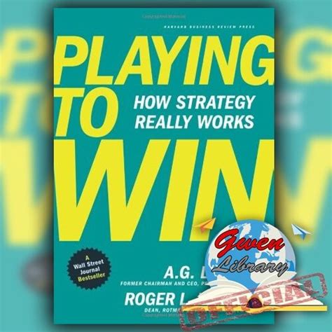 Playing To Win Book How Strategy Really Works Ag Lafley