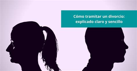 💼 CÓmo Tramitar Un Divorcio Explicado Claro Y Sencillo El Juridista