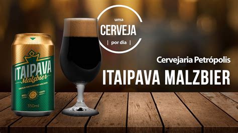 Itaipava Malzbier Cervejaria Petr Polis Uma Cerveja Por Dia