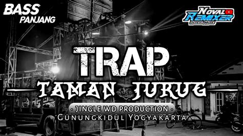 BASS NGANTEM TRAP TAMAN JURUG JINGLE WD PRODUCTION By NOVAL REMIXER