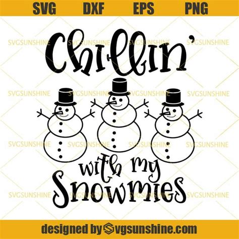 Christmas Chillin With My Snowmies Svg Snowman Svg Png Dxf Eps