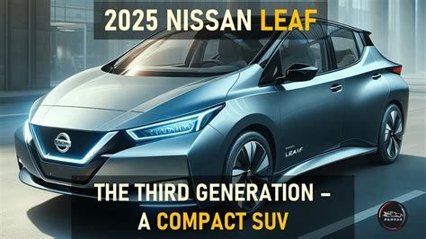 2025 NISSAN LEAF REDESIGN RELEASE DATE YouTube