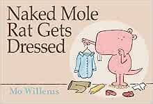 Naked Mole Rat Gets Dressed Willems Mo Amazon Books