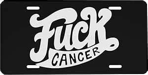 Amazon Fuck Cancer License Plate Front Auto Tag Novelty Vanity License Plate With 4 Holes 6