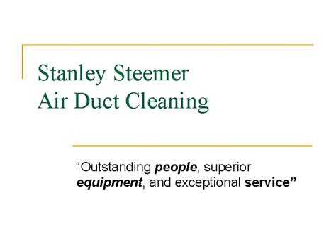 Stanley Steemer Air Duct Cleaning Outstanding people superior