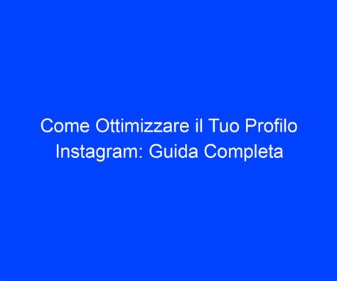 Come Ottimizzare Il Tuo Profilo Instagram Guida Completa Riccardo De