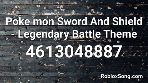 Poke Mon Sword And Shield Legendary Battle Theme Roblox Id Roblox