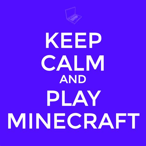 Play Minecraft How To Play Minecraft Calm Keep Calm