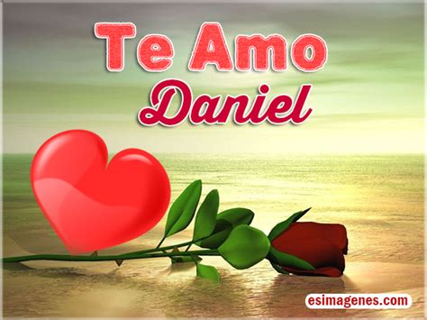 Imagenes Que Digan Te Amo Daniel Imagui