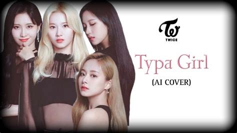 Requested Twice Typa Girl By Blackpink Ai Cover Youtube