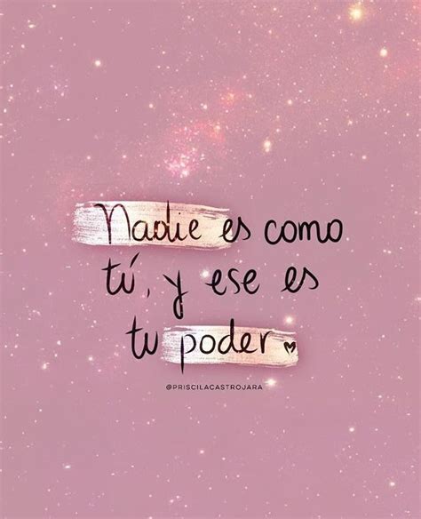 Nadie es como tú y ese es tu poder Inspirational Phrases