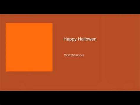 XXXTENTACION HAPPY HALLOWEEN FUCK THE POPULATION YouTube Music