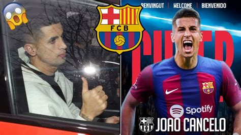 🚨 Joao Cancelo Est Un Joueur Du Fc Barcelone Youtube