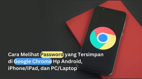 Cara Melihat Password Yang Tersimpan Di Google Chrome Hp Android