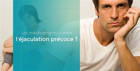 Quels sont les médicaments contre léjaculation précoce Futura