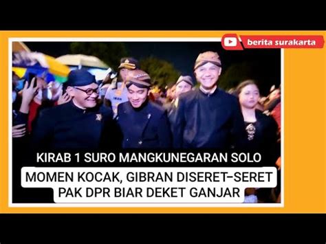 Momen Lucu Gibran Diseret Seret Pak Dpr Biar Dekat Ganjar Saat Kirab