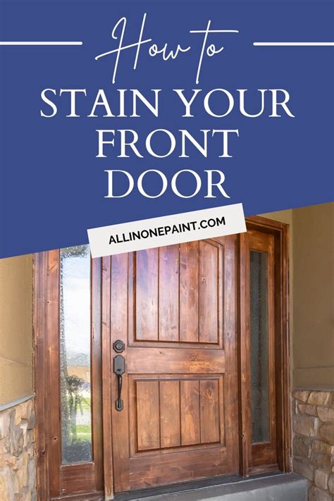 How To Stain Your Front Door Using All In One Stain Painted Front Doors Front Door Stained