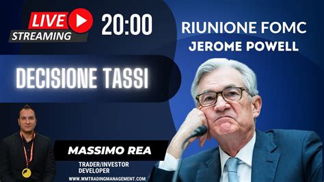 Live Riunione Fomc Discorso Powell Analisi Impatto Youtube