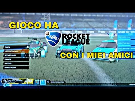 Gioco A Rocket Leag Con I Miei Amici Risate Assicurate Youtube