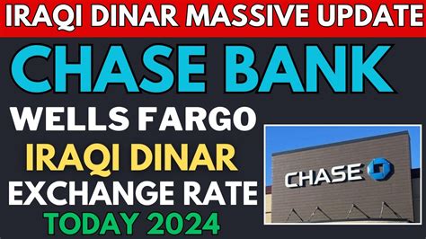 Iraqi Dinar Chase Bank Wells Fargo IQD Currency Rate Today 2024