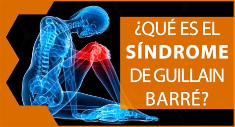 Síndrome de Guillain Barré Qué es y cuál es su relación con el POLLO