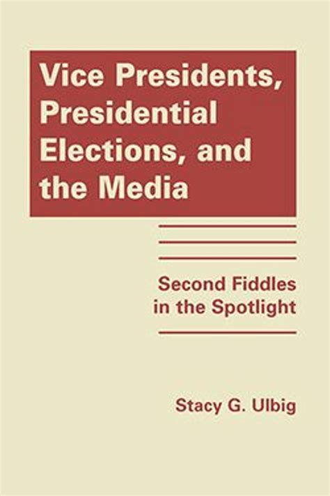 Vice Presidents Presidential Elections And The Media