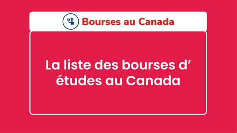 Les 56 bourses détudes au Canada en 2025 La liste