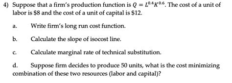 Solved Suppose That A Firm S Production Function Is Chegg