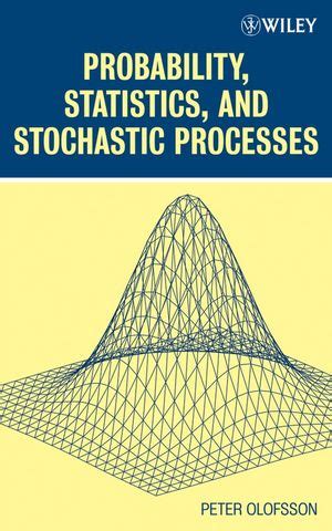 Wiley Probability Statistics And Stochastic Processes Peter Olofsson