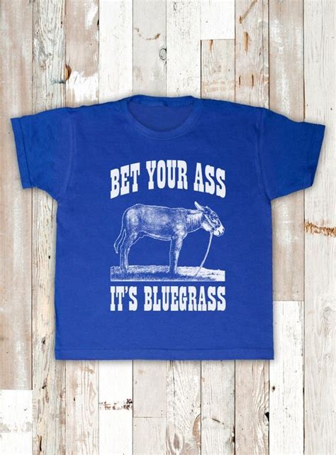 Bet Your Ass It S Bluegrass Funny Folk Country Music Blue