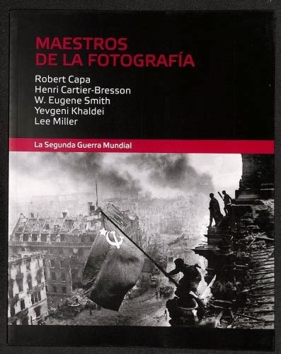 Maestros De La Fotograf A Robert Capa Henri Cartier Bresson W