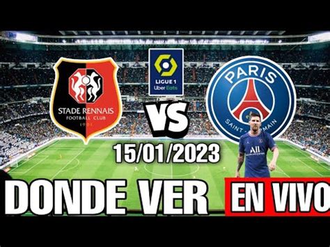 Donde Ver Psg Vs Rennes EN VIVO Hoy Por La Jornada 19 De La Ligue 1