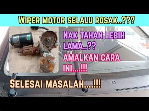 Cara Tukar Wiper Motor Dan Tips Supaya Wiper Motor Proton Exora Tahan