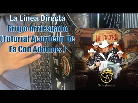 La Linea Directa Grupo Arriesgado Tutorial De Acordeon De Fa Con