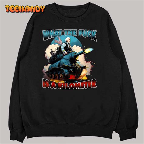WTF What The Fuck Is A Kilometer George Washington Funny T Shirt