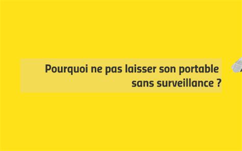 Pourquoi Ne Pas Laisser Son Portable Sans Surveillance By Jos Nano