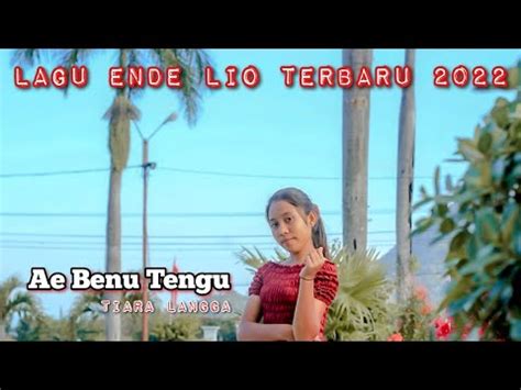 Ae Benu Tengu Lagu Daerah Ende Lio 2022 YouTube