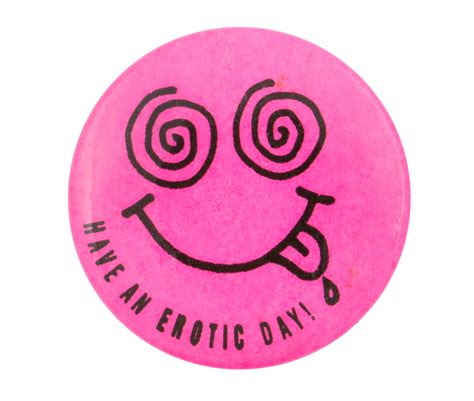 Have An Erotic Day Busy Beaver Button Museum