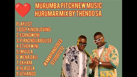 Murumba Pitch New Music 2023 Hurumar Mix By Thendo Sa Amapiano 2023 Murumba Pitch New Album Mix