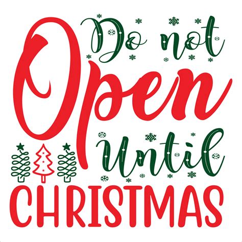 Do Not Open Until Christmas Merry Christmas Shirts Print Template