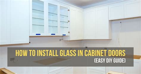 How To Install Glass In Cabinet Doors Easy Diy Guide